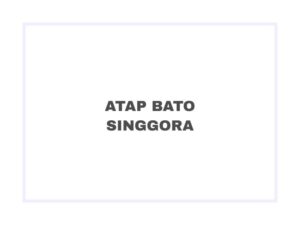 ATAP BATO SINGGORA (Akan Datang)