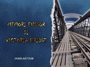 MEMORI ENGGOR DI VICTORIA BRIDGE